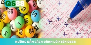 Hướng Dẫn Cách Đánh Lô Xiên QS88